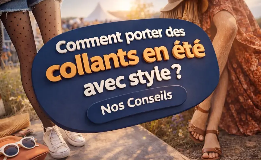 Collants en été - Le guide pour les porter avec style et confort